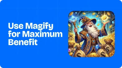 How to use Magify for maximum benefit in your game business?