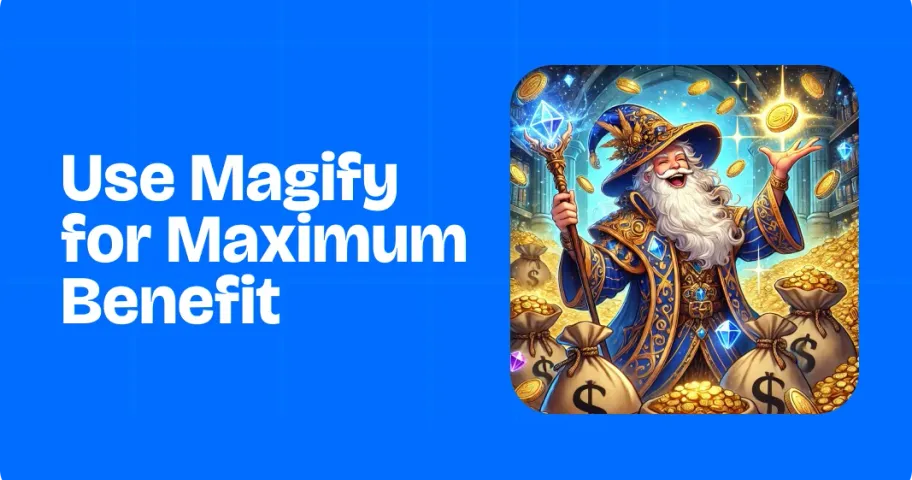 How to use Magify for maximum benefit in your game business?
